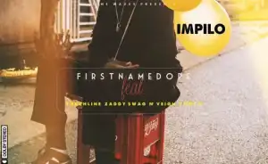 Firstnamedope - Impilo Ft. N’veigh, Touchline, PdotO & Zaddy Swag